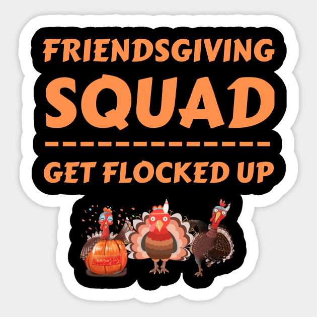 Friendsgiving Squad Get Flocked Up Matching Friendsgiving Sticker by khalid12